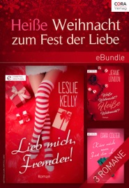 Heiße Weihnacht zum Fest der Liebe - Leslie Kelly, Cara Colter, Jeanie London & Johannes Heitmann