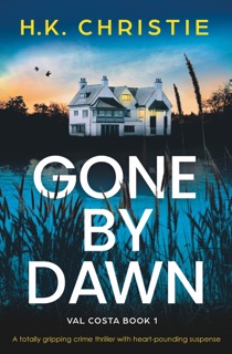 Gone by Dawn by H.K. Christie