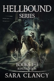 Hellbound Series Books 1 - 3 Bonus Edition - Sara Clancy & Scare Street