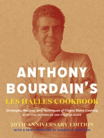 Anthony Bourdain's Les Halles Cookbook - Anthony Bourdain