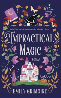 Impractical Magic by Emily Grimoire & Bernd Sambale