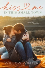 Kiss Me in this Small Town - Willow Winters