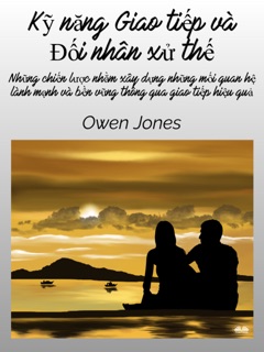 Kỹ Năng Giao Tiếp Và Đối Nhân Xử Thế by Owen Jones