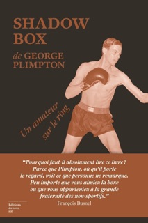 Shadow Box - Un amateur sur le ring by George Plimpton