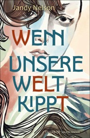 Wenn unsere Welt kippt - Jandy Nelson