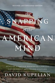 The Snapping of the American Mind - David Kupelian