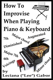 How To Improvise When Playing Piano & Keyboard - Lee Gabor
