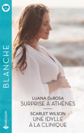 Surprise à Athènes - Une idylle à la clinique - Luana DaRosa & Scarlet Wilson