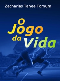 O Jogo da Vida - Zacharias Tanee Fomum