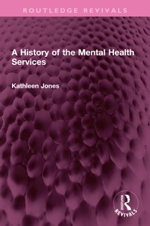 A History of the Mental Health Services by Kathleen Jones
