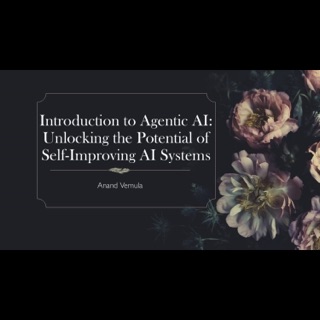Introduction to Agentic AI:Unlocking the Potential of Self-Improving AI Systems by Anand Vemula