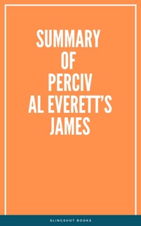 Summary of Percival Everett’s James by Slingshot Books