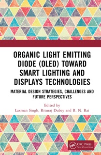 Organic Light Emitting Diode (OLED) Toward Smart Lighting and Displays Technologies by Laxman Singh, Rituraj Dubey & R. N. Rai