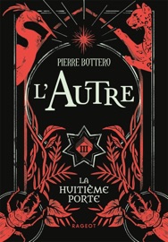 L'Autre - La huitième porte - Tome 3 - Pierre Bottero