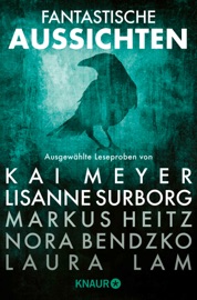 Fantastische Aussichten: Fantasy & Science Fiction bei Knaur #7 - Kai Meyer, Lisanne Surborg, Markus Heitz, Laura Lam, Eleanor Bardilac, Nora Bendzko, Boris Koch & Micaiah Johnson
