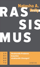 Rassismus. Strukturelle Probleme brauchen strukturelle Lösungen! - Natasha A. Kelly