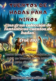 Fábulas para niños Una gran colección de fantásticas fábulas y cuentos de hadas. (Vol.19)