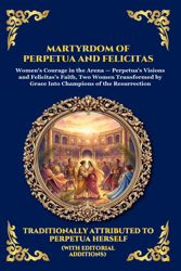 Martyrdom of Perpetua and Felicitas