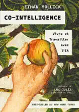 Co-intelligence - Vivre et travailler avec l'IA (version française)