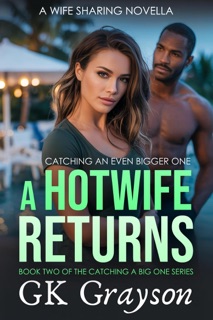 A Hotwife Returns: Catching a Bigger One by GK Grayson