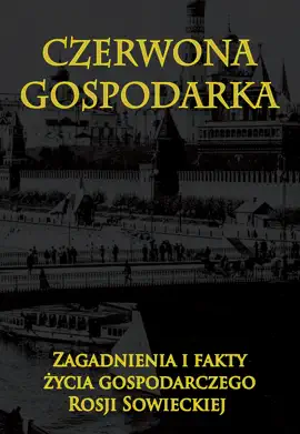 Read: Czerwona gospodarka. Zagadnienia Book i fakty życia gospodarczego Rosji
