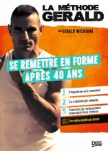 La méthode Gérald - Se remettre en forme après 40 ans