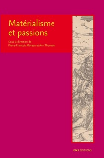Matérialisme et Passions by Pierre-François Moreau, Dominique Weber, Ann Thomson, Pierre Lurbe, Line Cottegnies & Anne Léon-Miehe