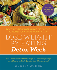 Lose Weight by Eating: Detox Week - Audrey Johns Cover Art