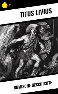 Römische Geschichte by Titus Livius