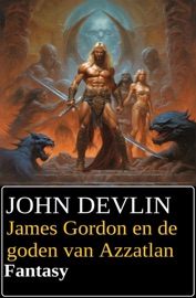 James Gordon en de goden van Azzatlan : Fantasy - John Devlin