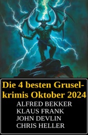 Die 4 besten Gruselkrimis Oktober 2024 - Alfred Bekker, Klaus Frank, John Devlin & Chris Heller