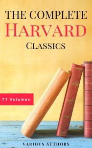 The Complete Harvard Classics - ALL 71 Volumes