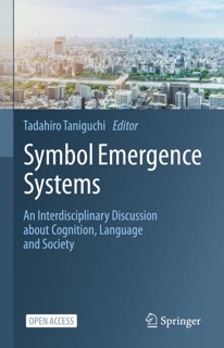 Symbol Emergence Systems by Tadahiro Taniguchi
