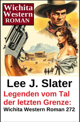 Read: Book Legenden vom Tal der letzten Grenze: Wichita Western Roman 272