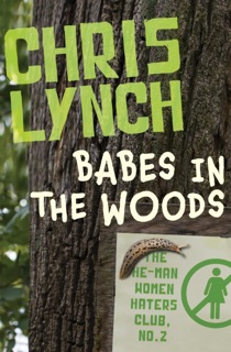 Babes in the Woods by Chris Lynch