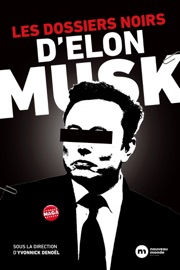 Les dossiers noirs d'Elon  Musk - Yvonnick Denoël