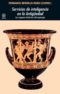 Servicios de inteligencia en la Antigüedad by Fernando Bermejo-Rubio