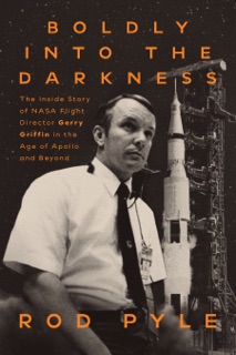 Boldly into the Darkness by Rod Pyle & Gerry Griffin