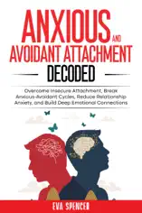 Anxious and Avoidant Attachment Decoded