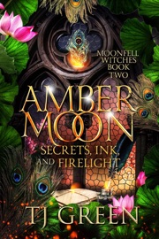 Amber Moon: Secrets, Ink, and Firelight - T.J. Green