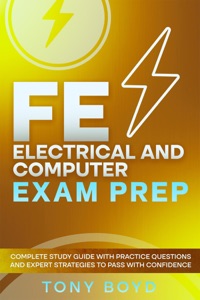 FE Electrical and Computer Exam Prep Complete Study Guide with Practice Questions and Expert Strategies to Pass with Confidence