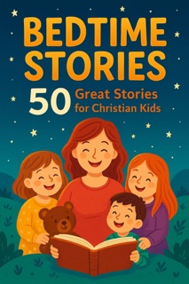 50 Great Stories  For Christian Kids by Lila Rosewood
