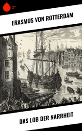 Das Lob der Narrheit - Erasmus von Rotterdam
