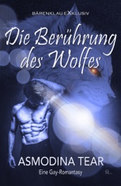 Die Berührung des Wolfes – Eine Gay-Romantasy - Asmodina Tear