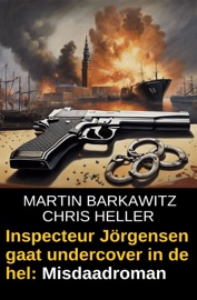 Inspecteur Jörgensen gaat undercover in de hel: Misdaadroman - Martin Barkawitz & Chris Heller