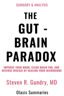 Summary of The Gut-Brain Paradox by Dr. Steven R. Gundry, M.D by Olasis Summaries