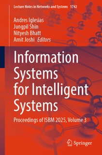 Information Systems for Intelligent Systems by Andrés Iglesias, Jungpil Shin, Nityesh Bhatt & Amit Joshi