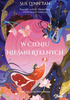 W cieniu nieśmiertelnych by Anna Hikiert-Bereza & Sue Lynn Tan