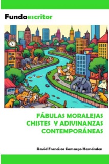Fabulas moralejas chistes y adivinanzas contemporáneas by Dafra