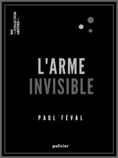 L'Arme invisible by Paul Féval